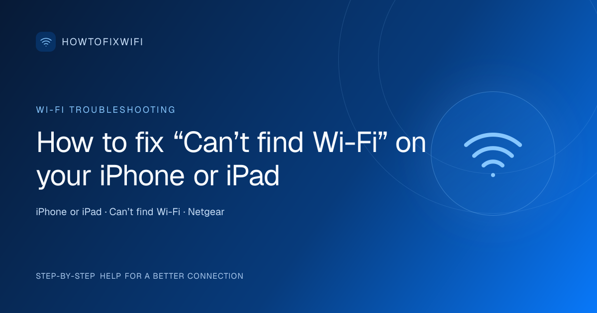 How to fix “Can’t find Wi-Fi” on your iPhone or iPad