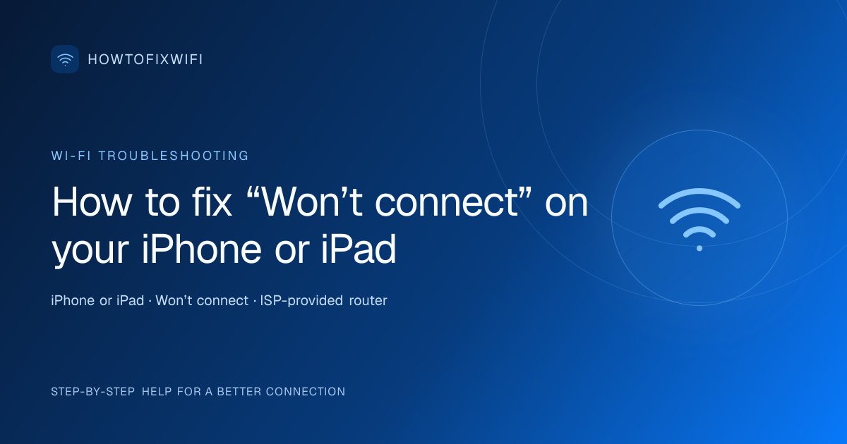 How to fix “Won’t connect” on your iPhone or iPad