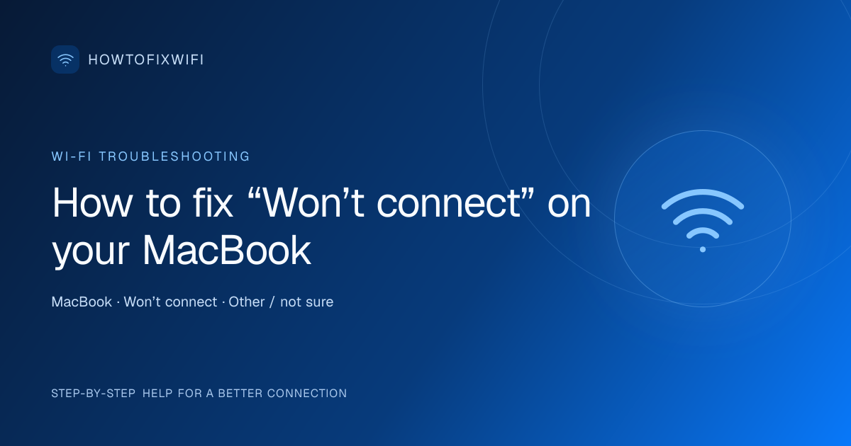 How to fix “Won’t connect” on your MacBook