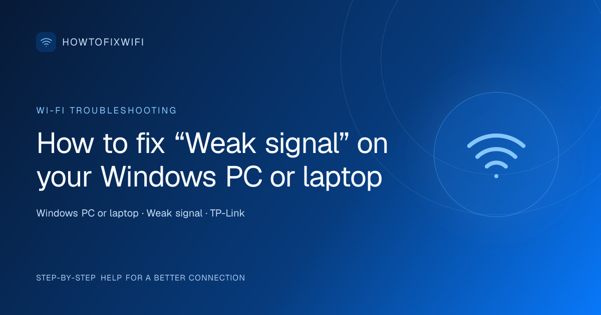 How to fix “Weak signal” on your Windows PC or laptop