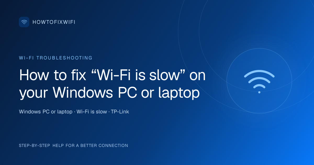 How to fix “Wi-Fi is slow” on your Windows PC or laptop